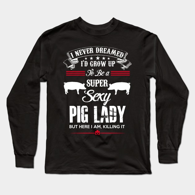 Super Sexy Pig Lady Long Sleeve T-Shirt by PattisonAvePhanatics